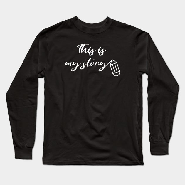 This is my story Long Sleeve T-Shirt by serjbondjazz